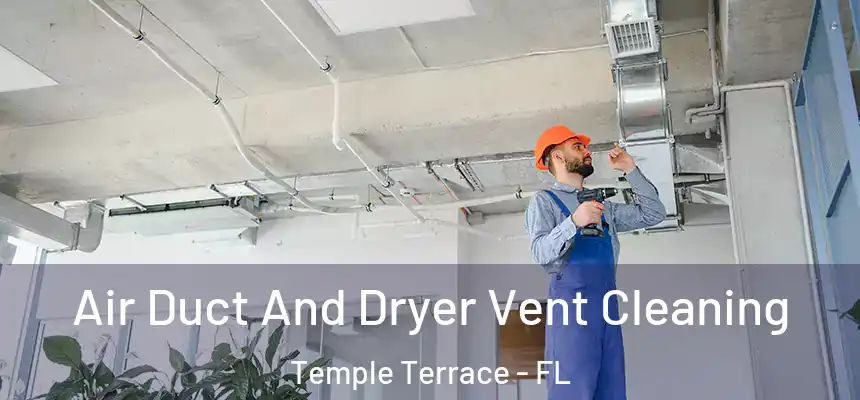  Air Duct And Dryer Vent Cleaning Temple Terrace - FL