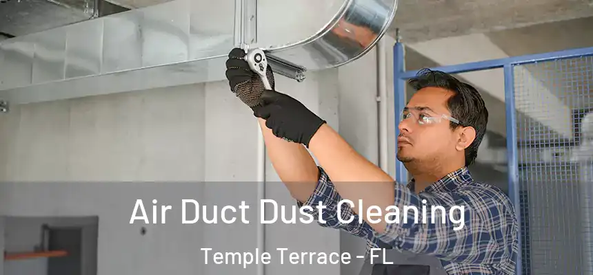  Air Duct Dust Cleaning Temple Terrace - FL
