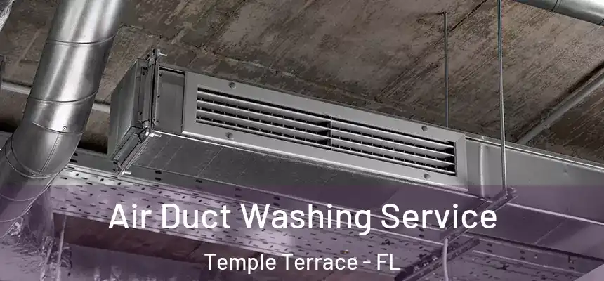  Air Duct Washing Service Temple Terrace - FL