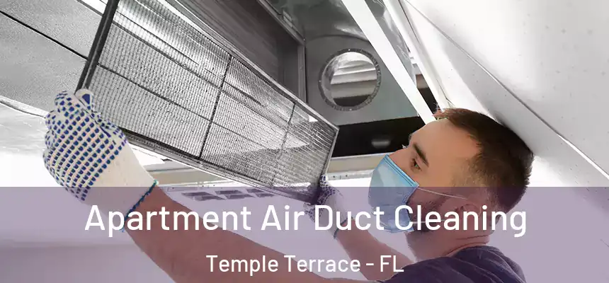  Apartment Air Duct Cleaning Temple Terrace - FL