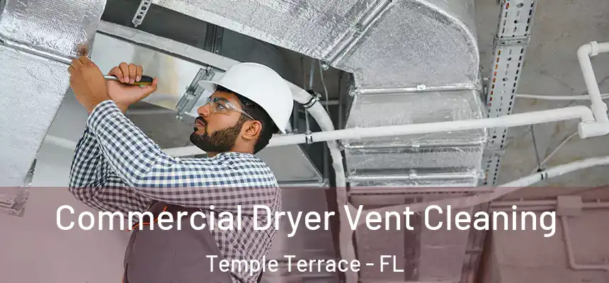  Commercial Dryer Vent Cleaning Temple Terrace - FL