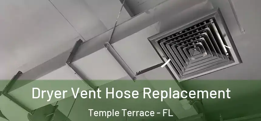  Dryer Vent Hose Replacement Temple Terrace - FL
