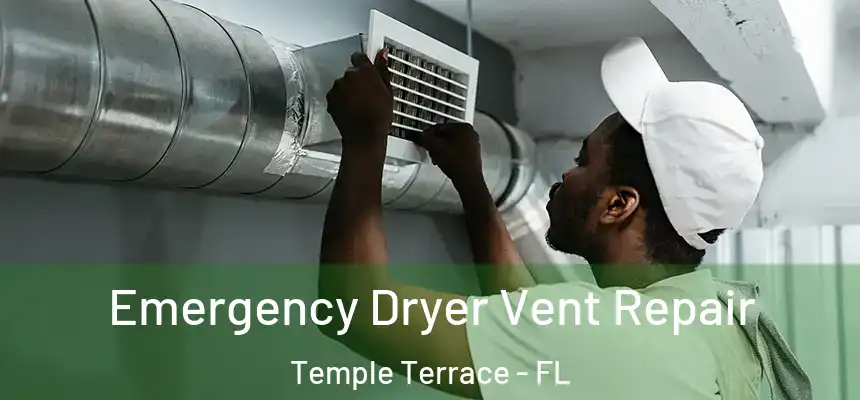  Emergency Dryer Vent Repair Temple Terrace - FL