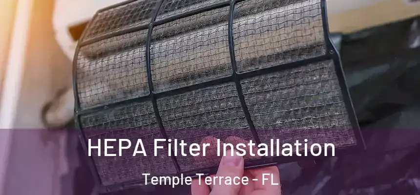  HEPA Filter Installation Temple Terrace - FL