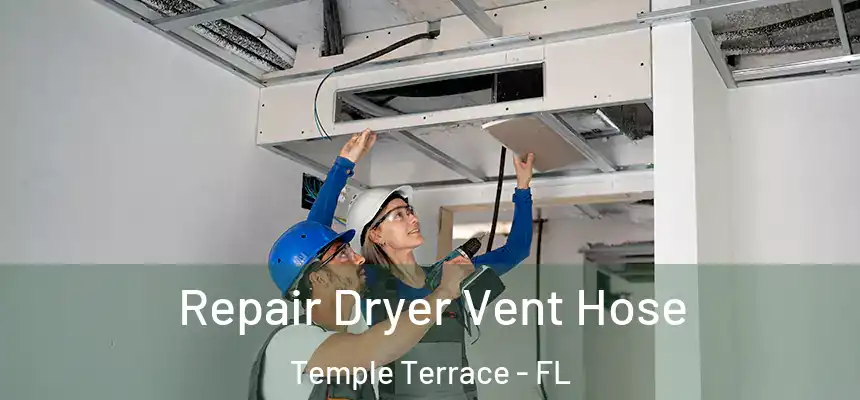 Repair Dryer Vent Hose Temple Terrace - FL