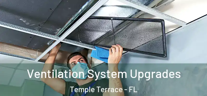  Ventilation System Upgrades Temple Terrace - FL